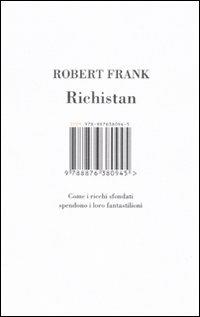 Richistan. Come i ricchi sfondati spendono i loro fantastilioni - Robert Frank - 3