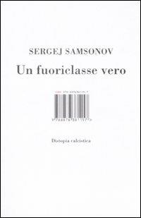 Un fuoriclasse vero. Distopia calcistica - Sergej Samsonov - 3