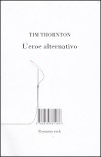 L' eroe alternativo - Tim Thornton - copertina