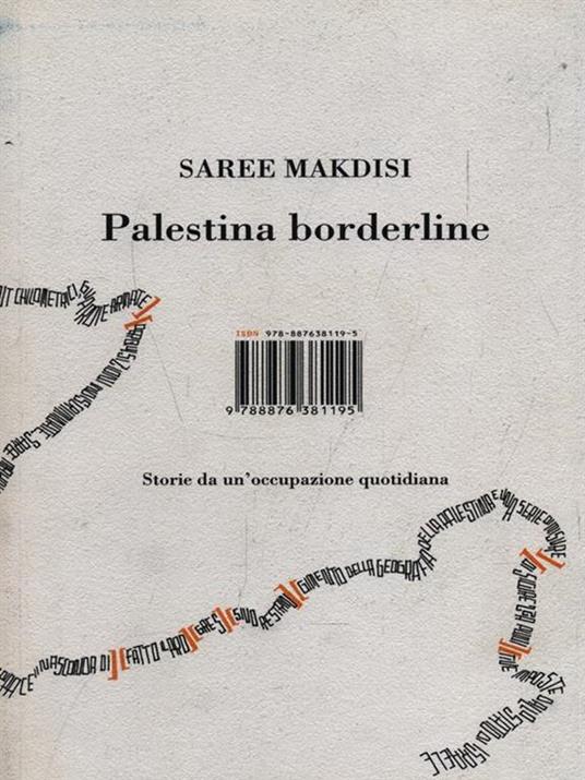 Palestina borderline. Storie da un'occupazione quotidiana - Saree Makdisi - 5