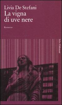 La vigna di uve nere - Livia De Stefani - copertina