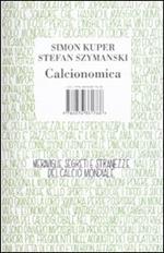 Calcionomica. Meraviglie, segreti e stranezze del calcio mondiale