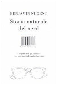 Storia naturale del nerd. I ragazzi con gli occhiali che hanno cambiato il mondo - Benjamin Nugent - 3