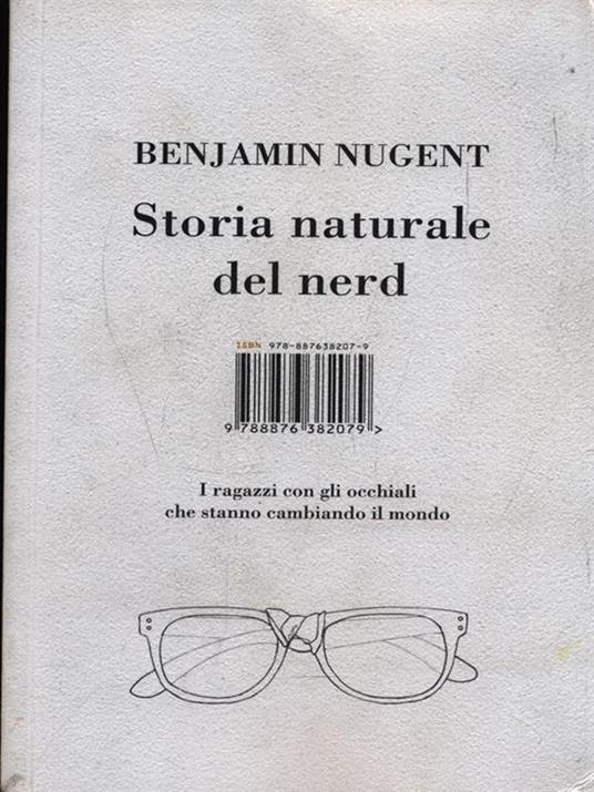 Storia naturale del nerd. I ragazzi con gli occhiali che hanno cambiato il mondo - Benjamin Nugent - 2