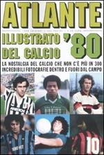 Atlante illustrato del calcio '80. Ediz. illustrata