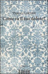 Come va il tuo dolore? - Pascal Garnier - copertina