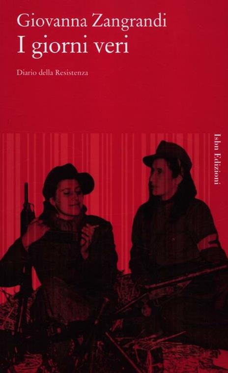 I giorni veri. Diario della Resistenza - Giovanna Zangrandi - copertina