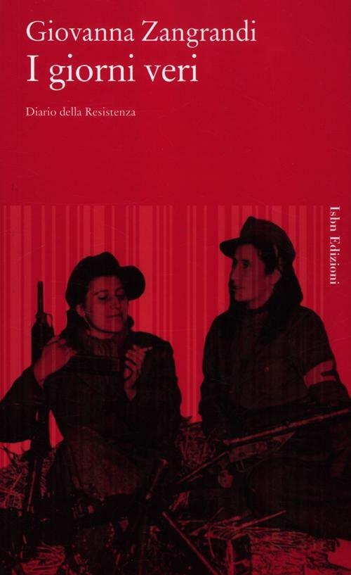 I giorni veri. Diario della Resistenza - Giovanna Zangrandi - copertina