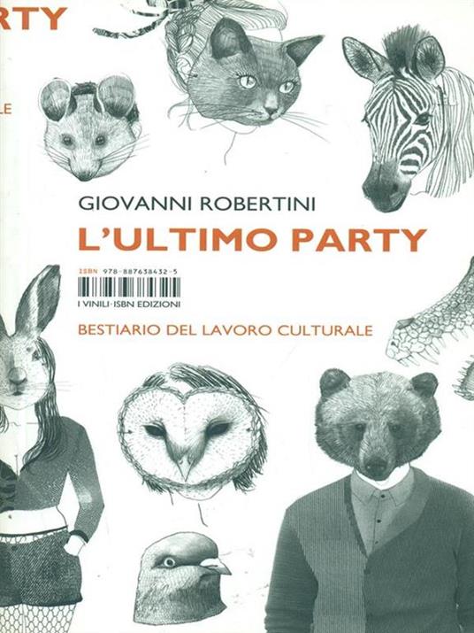 L' ultimo party. Bestiario del lavoro culturale - Giovanni Robertini - 5