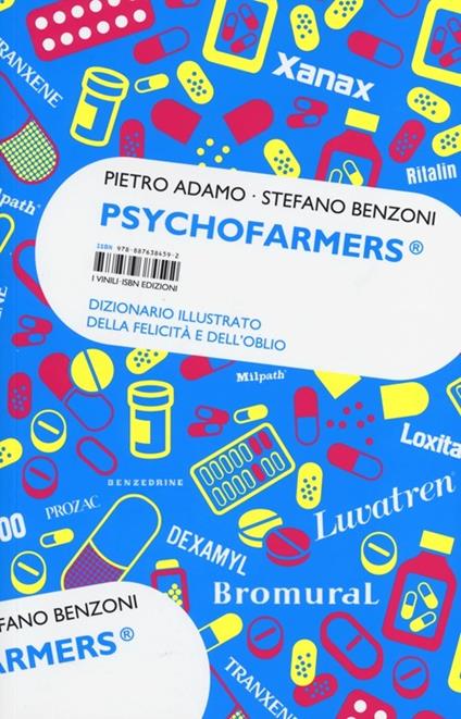 Psychofarmers®. Dizionario illustrato della felicità e dell'oblio - Pietro Adamo,Stefano Benzoni - copertina