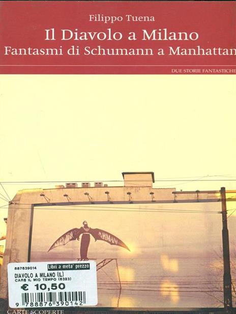 Il diavolo a Milano- Fantasmi di Schumann a Manhattan - Filippo Tuena - 2