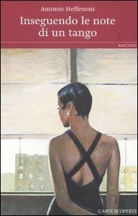 Inseguendo le note di un tango - Antonio Steffenoni - copertina