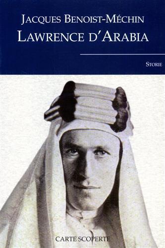 Lawrence d'Arabia o il sogno in frantumi - Jacques Benoist-Méchin - 3