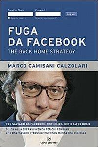 Fuga da facebook. The back home strategy - Marco Camisani Calzolari - copertina