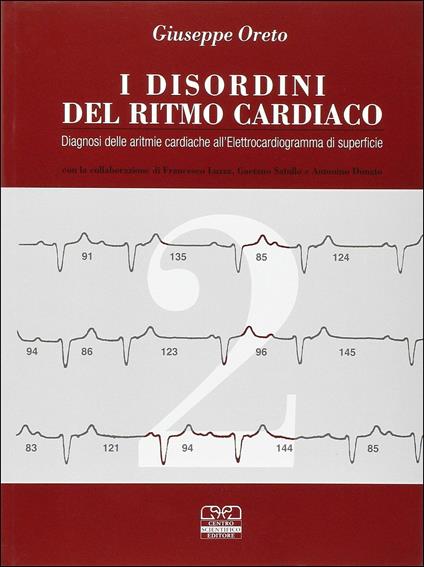 I disordini del ritmo cardiaco. Diagnosi delle aritmie cardiache all'elettrocardiogramma di superficie - Giuseppe Oreto - copertina
