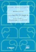 La mente biologica. Nuove frontiere tra psicologia e neuroscienze