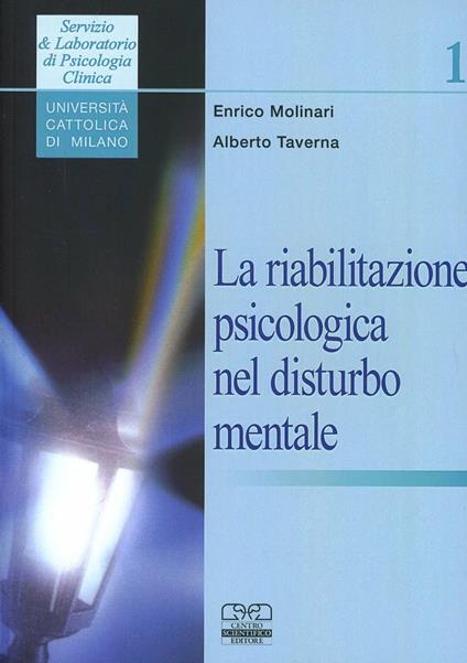 La riabilitazione psicologica nel disturbo mentale - Enrico Molinari,Alberto Taverna - copertina