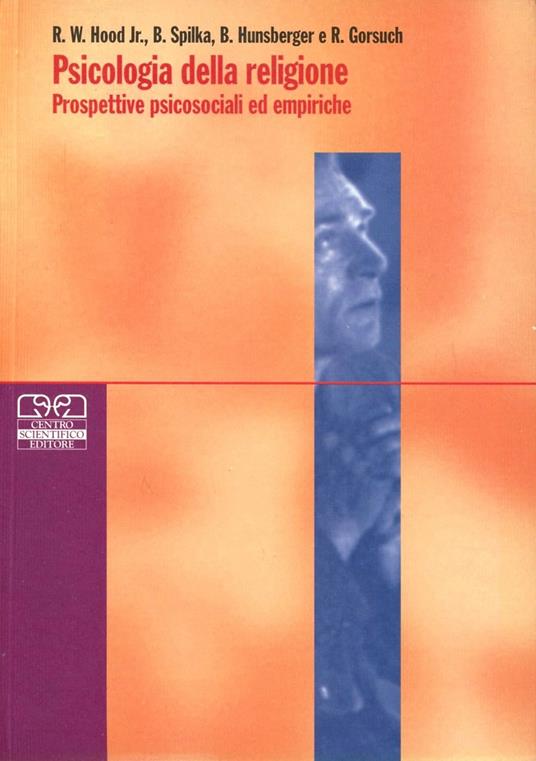 Psicologia della religione. Prospettive psicosociali ed empiriche - R. W. jr. Hood,B. Spilka,B. Hunsberger - copertina