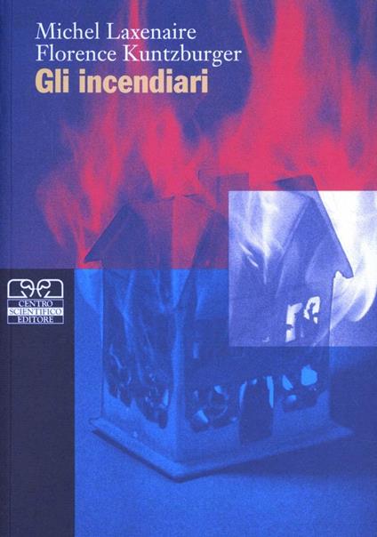 Gli incendiari - M. C. Laxenaire,F. Kuntzburger - copertina