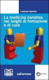 La medicina narrativa nei luoghi di formazione e di cura - Lorenza Garrino - copertina