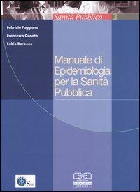 Manuale di epidemiologia per la sanità pubblica - Fabrizio Faggiano,Francesco Donato,Fabio Barbone - copertina