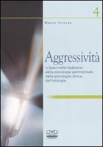 Aggressività. I classici nella tradizione della psicologia sperimentale, della psicologia clinica, dell'etologia