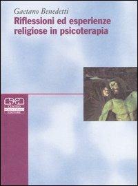 Riflessioni ed esperienze religiose in psicoterapia - Gaetano Benedetti - copertina