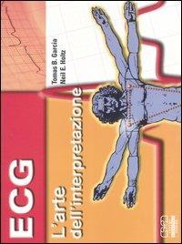 ECG. L'arte dell'interpretazione - Tomas B. Garcia,Neil E. Holtz - copertina