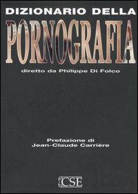 Dizionario della pornografia - Philippe Di Folco - copertina