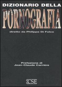 Dizionario della pornografia - Philippe Di Folco - copertina