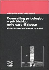 Counselling psicologico e psichiatrico nelle case di riposo. Vivere e lavorare nelle strutture per anziani - copertina