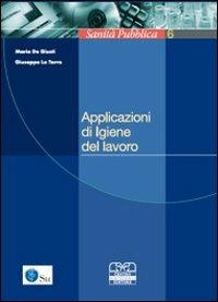 Applicazioni di igiene del lavoro - Maria De Giusti,Giuseppe La Torre - copertina