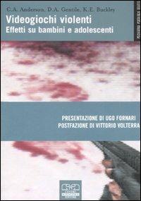 Videogiochi violenti. Effetti su bambini e adolescenti - Craigh A. Anderson,Douglas A. Gentile,Katherine E. Buckley - copertina