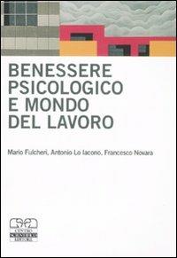 Benessere psicologico e mondo del lavoro - Mario Fulcheri,Antonio Lo Iacono,Francesco Novara - copertina