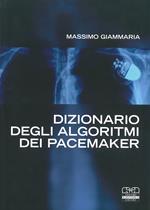 Dizionario degli algoritmi dei pacemaker. Manuale per infermieri e tecnici di cardiologia