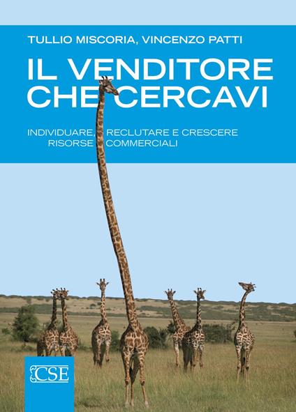 Il venditore che cercavi. Individuare, reclutare e crescere risorse c ommerciali - Tullio Miscoria,Vincenzo Patti - copertina