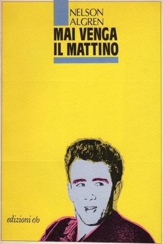 Mai venga il mattino - Nelson Algren - copertina