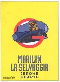 Marilyn la selvaggia - Jerome Charyn - copertina