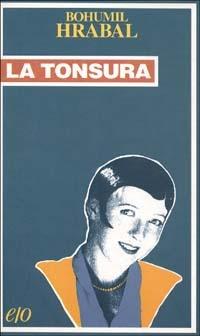 La tonsura - Bohumil Hrabal - copertina