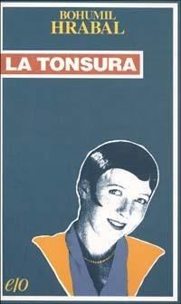 La tonsura - Bohumil Hrabal - copertina