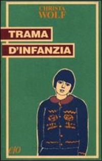 Trama d'infanzia - Christa Wolf - copertina
