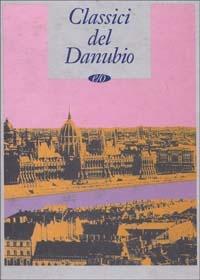 Classici del Danubio - Ferenc Molnár,Géza Csáth,Dezso Kosztolanyi - copertina