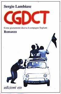 CGDCT. Come giustamente diceva il compagno Togliatti - Sergio Lambiase - copertina