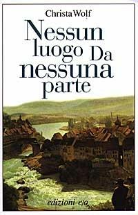 Nessun luogo da nessuna parte - Christa Wolf - copertina
