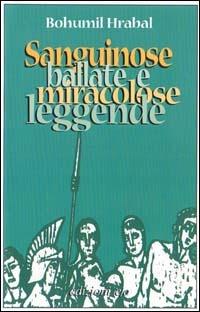 Sanguinose ballate e miracolose leggende - Bohumil Hrabal - copertina