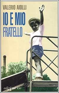 Io e mio fratello - Valerio Aiolli - copertina