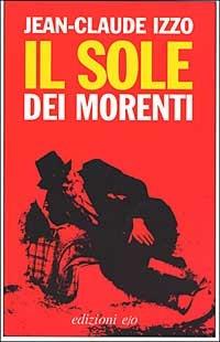 Il sole dei morenti - Jean-Claude Izzo - copertina