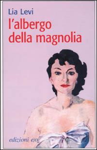L' albergo della magnolia - Lia Levi - copertina