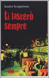 Ti lascerò sempre - Sandra Scoppettone - copertina