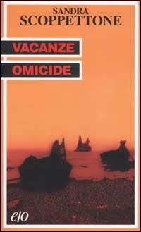 Vacanze omicide - Sandra Scoppettone - copertina